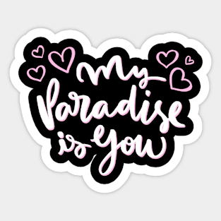 My paradise is you Sticker